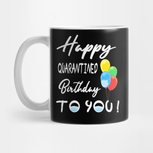 Happy Quarantined Birthday To You Mug